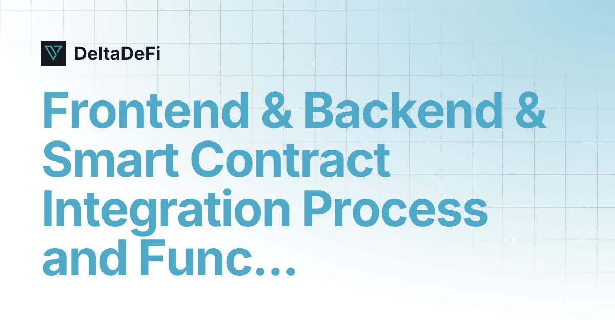 Frontend & Backend & Smart Contract Integration Process and ...